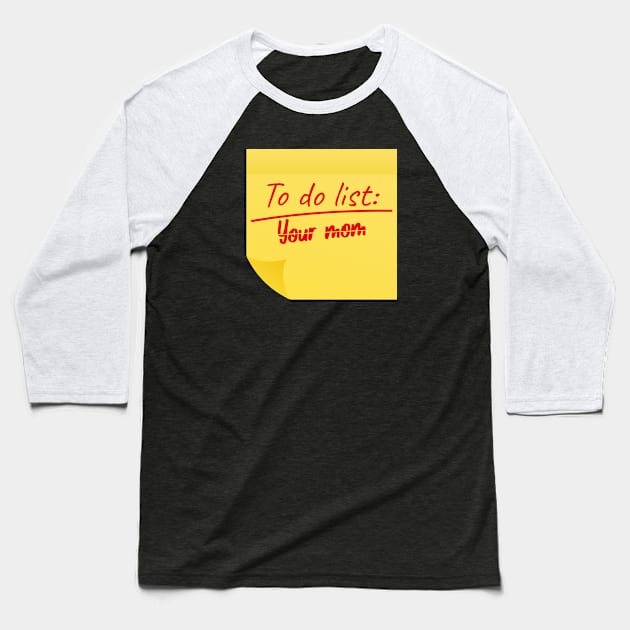 To Do List Your Mom funny Baseball T-Shirt by AbstractA